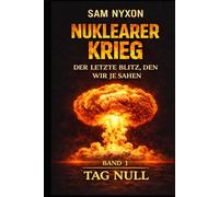 NUKLEARER KRIEG: DER LETZTE BLITZ, DEN WIR JE SAHEN