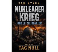 NUKLEARER KRIEG: DER LETZTE REAKTOR