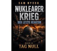 NUKLEARER KRIEG: DER LETZTE REAKTOR