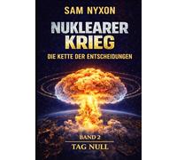 NUKLEARER KRIEG: DIE KETTE DER ENTSCHEIDUNGEN