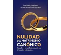 Nulidad del matrimonio canónico: Causales y procedimiento ante los tribunales eclesiásticos