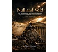 Null and Void: Why Unconstitutional Laws Are Still Being Enforced Against You and What the Supreme Court Said About That in 1803