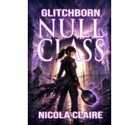 Null Class: A LitRPG Fantasy (Glitchborn, Book 1)