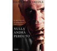 Nulla andrà perduto. Il mio grido di speranza per l'Italia