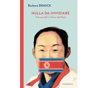 Nulla da invidiare. Vite normali in Corea del Nord