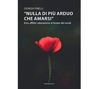 «Nulla di più arduo che amarsi». Eros, affetti, educazione al tempo dei social