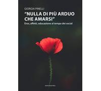 «Nulla di più arduo che amarsi». Eros, affetti, educazione al tempo dei social [