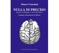 Nulla di preciso. Poesie scollegate e racconti brevi