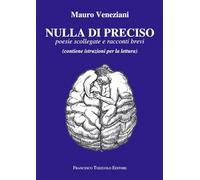 Nulla di preciso. Poesie scollegate e racconti brevi