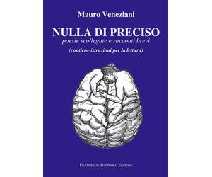 Nulla di preciso. Poesie scollegate e racconti brevi