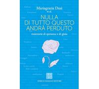 Nulla di tutto questo andrà perduto. Traiettorie di speranza e di gioia