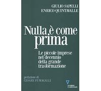 Nulla è come prima. Le piccole imprese nel decennio della grande trasformazione