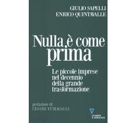 Nulla è Come Prima. Le Piccole Imprese Nel Decennio Della Grande Trasformazione