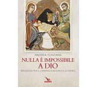 Nulla è impossibile a Dio. Il Vangelo di chi cerca. In Avvento e Natale