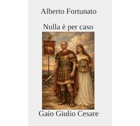 Nulla è per caso: Gaio Giulio Cesare