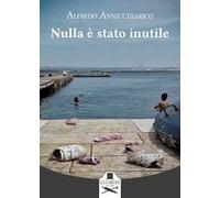 Nulla è stato inutile