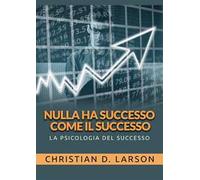 Nulla ha successo come il successo. La psicologia del successo