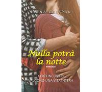 Nulla potrà la notte. Certi incontri valgono una vita intera