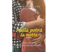 Nulla potrà la notte. Certi incontri valgono una vita intera