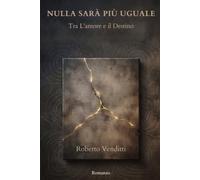 Nulla sarà più uguale: Tra L'amore e il Destino