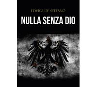 Nulla senza Dio di Edvige De Stefano, 2019, Youcanprint