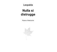 Nulla si distrugge. Poesie e filastrocche