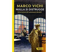 Nulla si distrugge. Un'avventura del commissario Bordelli