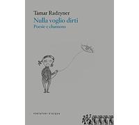 Nulla voglio dirti. Poesie e chansons