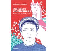 NULL'ALTRO CHE UN LAMPO. VITA DI SIMONE DE BEAUVOIR - CARRIERI VALERIA,