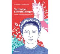 NULL'ALTRO CHE UN LAMPO. VITA DI SIMONE DE BEAUVOIR - CARRIERI VALERIA,