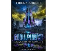 NULLPUNKT: Die Architektur des Willens