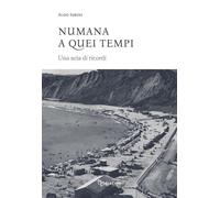 Libri Iurini Aldo - Numana A Quei Tempi. Una Scia Di Ricordi. Ediz. Integrale