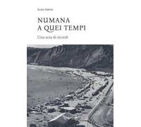 Numana a quei tempi. Una scia di ricordi. Ediz. integrale