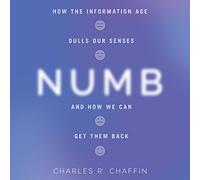 Numb: come l'era dell'informazione offusca i nostri sensi e come possiamo riaverli