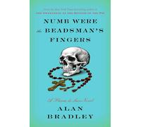 Numb Were the Beadsman's Fingers: A Flavia de Luce Novel