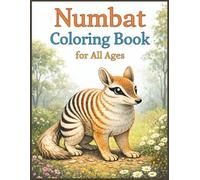 Numbat Coloring Book for All Ages: Cute, Realistic & Relaxing Australian Wildlife Designs for Kids, Teens & Adults: 50 Unique Numbat Coloring Pages ... for Creativity, Stress Relief & Fun Learning