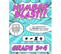 Number Blast!! Grades 3 and 4: A workbook of fun worksheets for building math skills for classroom and home, grade three and grade four, addition subtraction times tables division