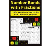 Number Bonds with Fractions: 1200+ Addition & Subtraction Math Drills with Answers