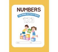 Number Coloring Activity Book: Number Coloring Activity Book for Kids Ages 3-7 | Learn Numbers with Fun Tracing Activities and Cute Coloring Pages | Preschool & Kindergarten Math Activity Workbook