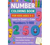 Number Coloring Book for Kids Ages 3-5: Learn to Count and Color Numbers 1-100 - Preschool Math Activity Workbook