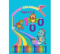NUMBER COLORING BOOK: LEARNING NUMBERS THROUGH FUN COLORING