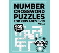 Number Crossword Puzzles for Kids Ages 8-10: 500 Grids with Answer Key for Core Computation and Reasoning Volume 4