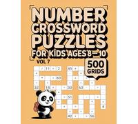 Number Crossword Puzzles for Kids Ages 8-10: 500 Grids with Answer Key for Four-Operation Skills Practice Volume 7