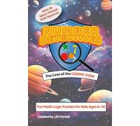 Number Detectives: Case of the Cosmic Code: A Space-Themed Math and Logic Puzzle Adventure for Kids Ages 6-10