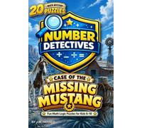 Number Detectives: Case of the Missing Mustang: A Ranch-Themed Math and Logic Puzzle Adventure for Kids Ages 6-10