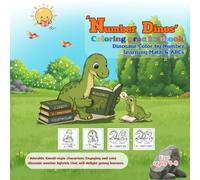 Number Dinos: Coloring practice book. Dinosaur Color by Number Learning Math & ABCs