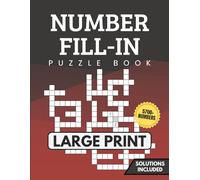 Number Fill In Puzzle Book: 150 Fun and Relaxing Large Print Puzzles for Adults & Seniors