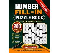Number Fill-In Puzzle Book for Adults: 200 Fill-In Puzzles with Starter Numbers Included for Fun and Relaxing Brain Exercise