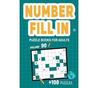 Number Fill In Puzzle Books for Adults: Challenge Your Brain With A Massive Collection of Number Fill-Ins Puzzles for Adults (3 Puzzles Per Page),Solutions Included, Vol. 90