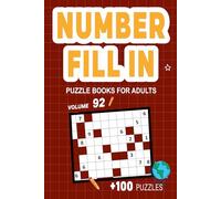 Number Fill In Puzzle Books for Adults: Challenge Your Brain With A Massive Collection of Number Fill-Ins Puzzles for Adults (3 Puzzles Per Page),Solutions Included, Vol. 92